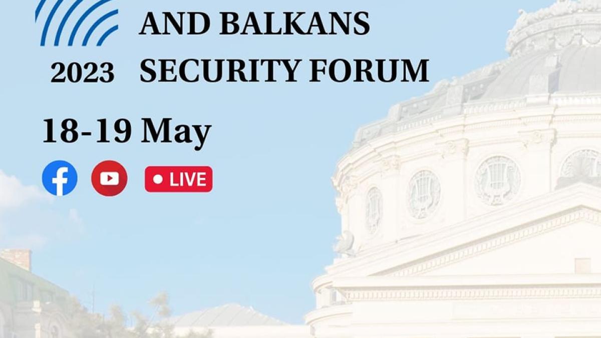 DefenseRomania transmite Black Sea and Balkans Security Forum, Ediția 2023 - cel mai important eveniment din România dedicat securității în regiunea Mării Negre și Balcani