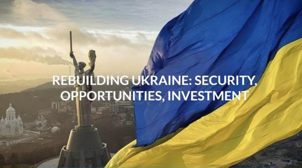 DefenseRomania transmite „Rebuilding Ukraine: Security, Opportunities, Investment”, forumul organizat de NSC. România vrea să participe la reconstrucția Ucrainei